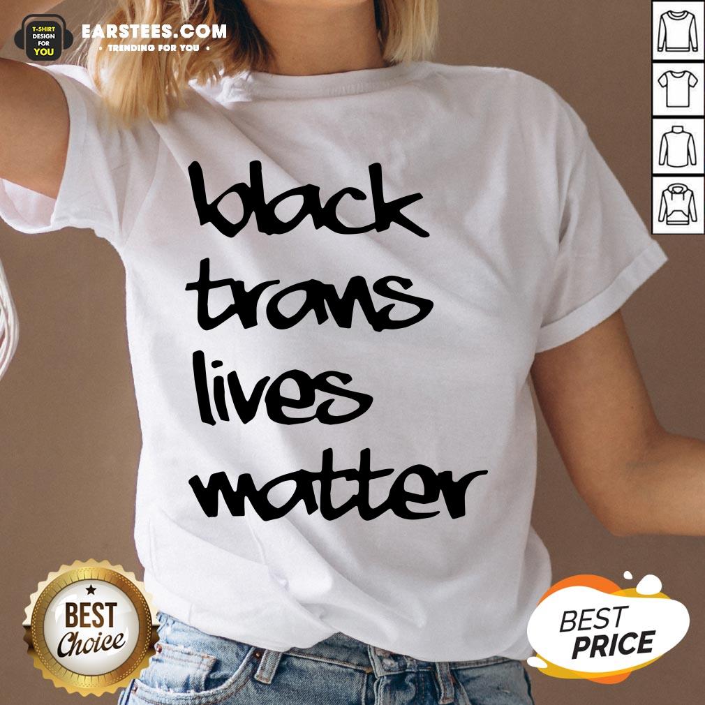 Funny Black Trans Lives Matter Shirt