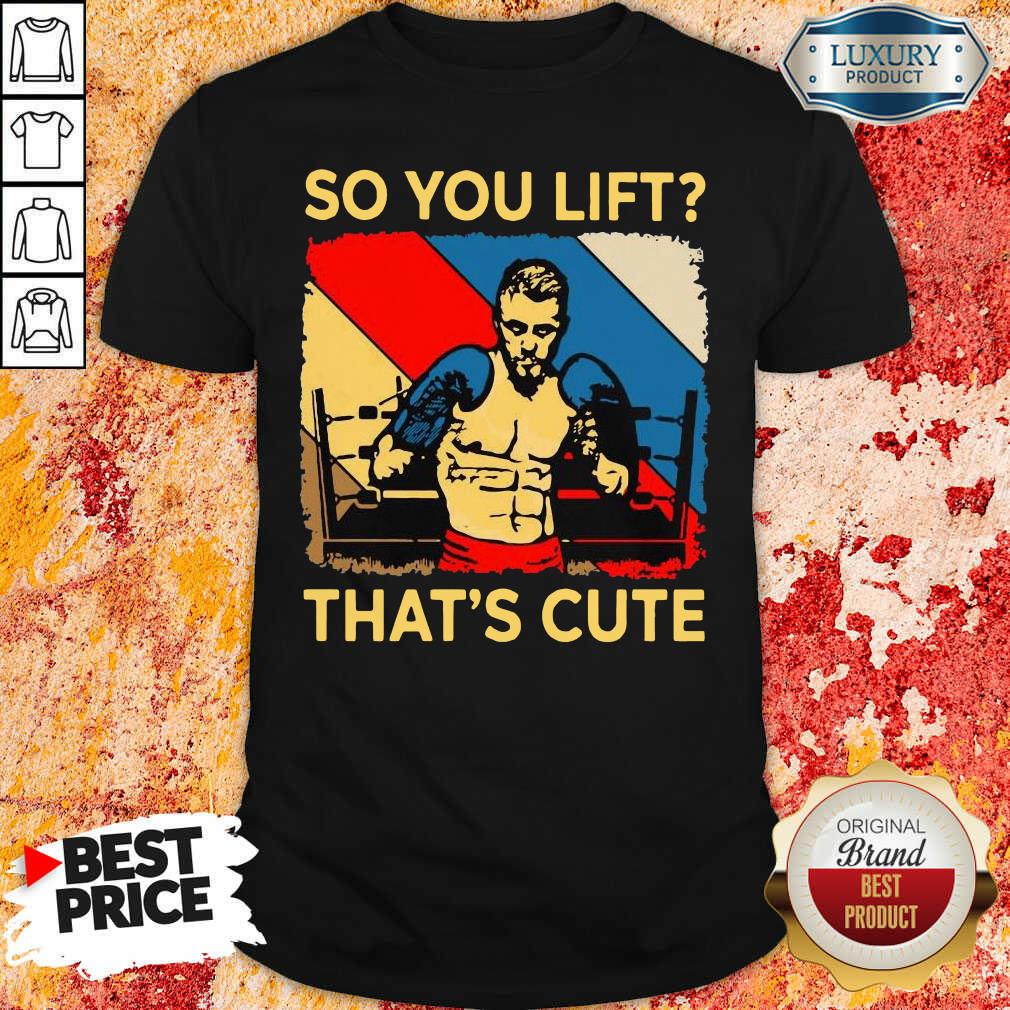 Funny Boxing So You Lift That’S Cute Vintage Shirt