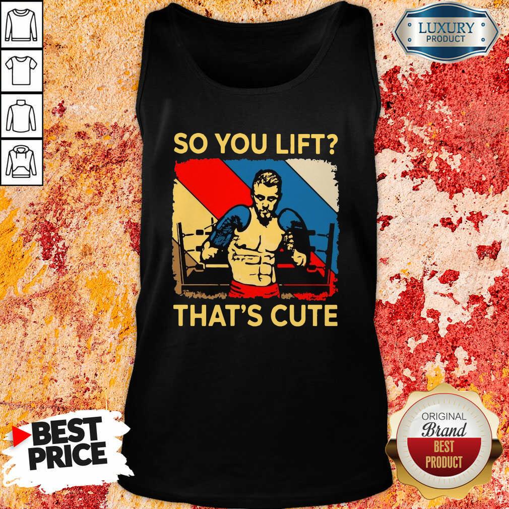 Funny Boxing So You Lift That’S Cute Vintage Shirt