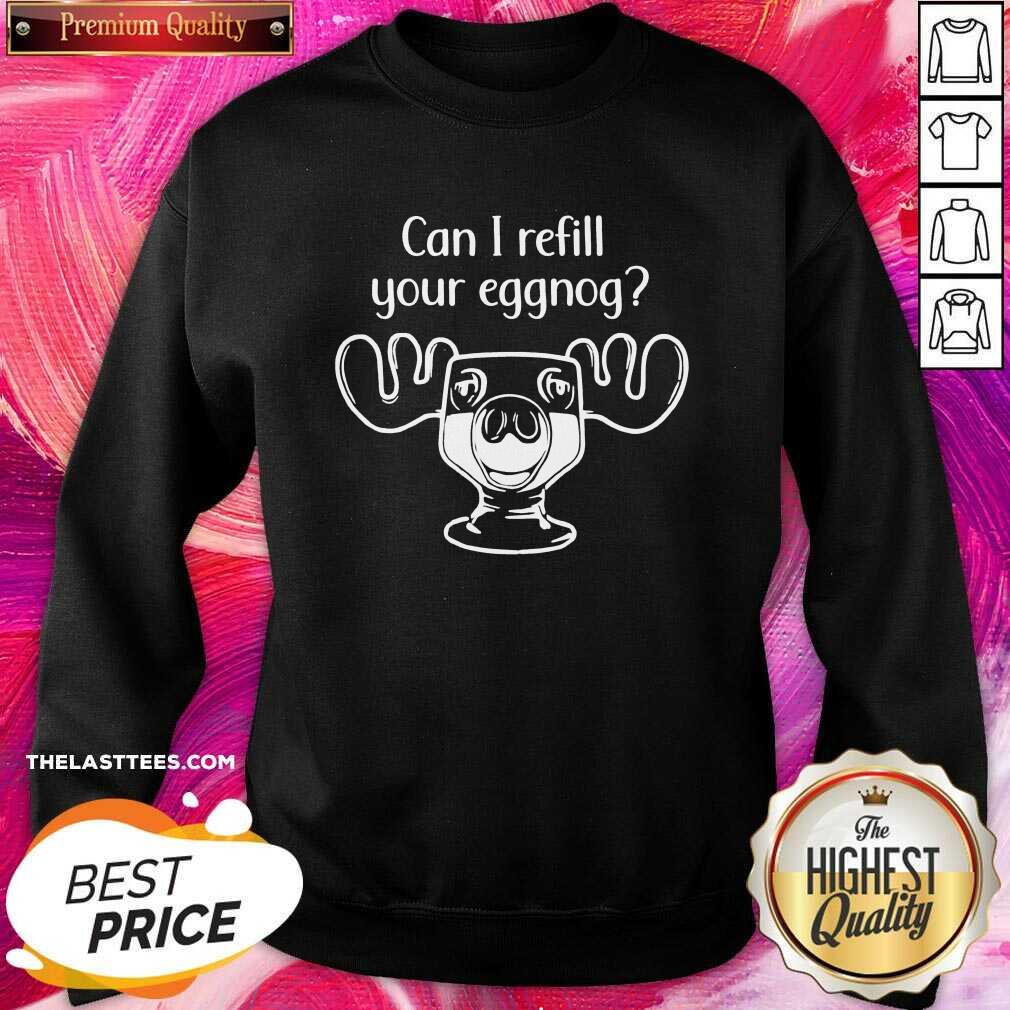 Funny Can I Refill Your Eggnog Moose Glass Christmas Shirt