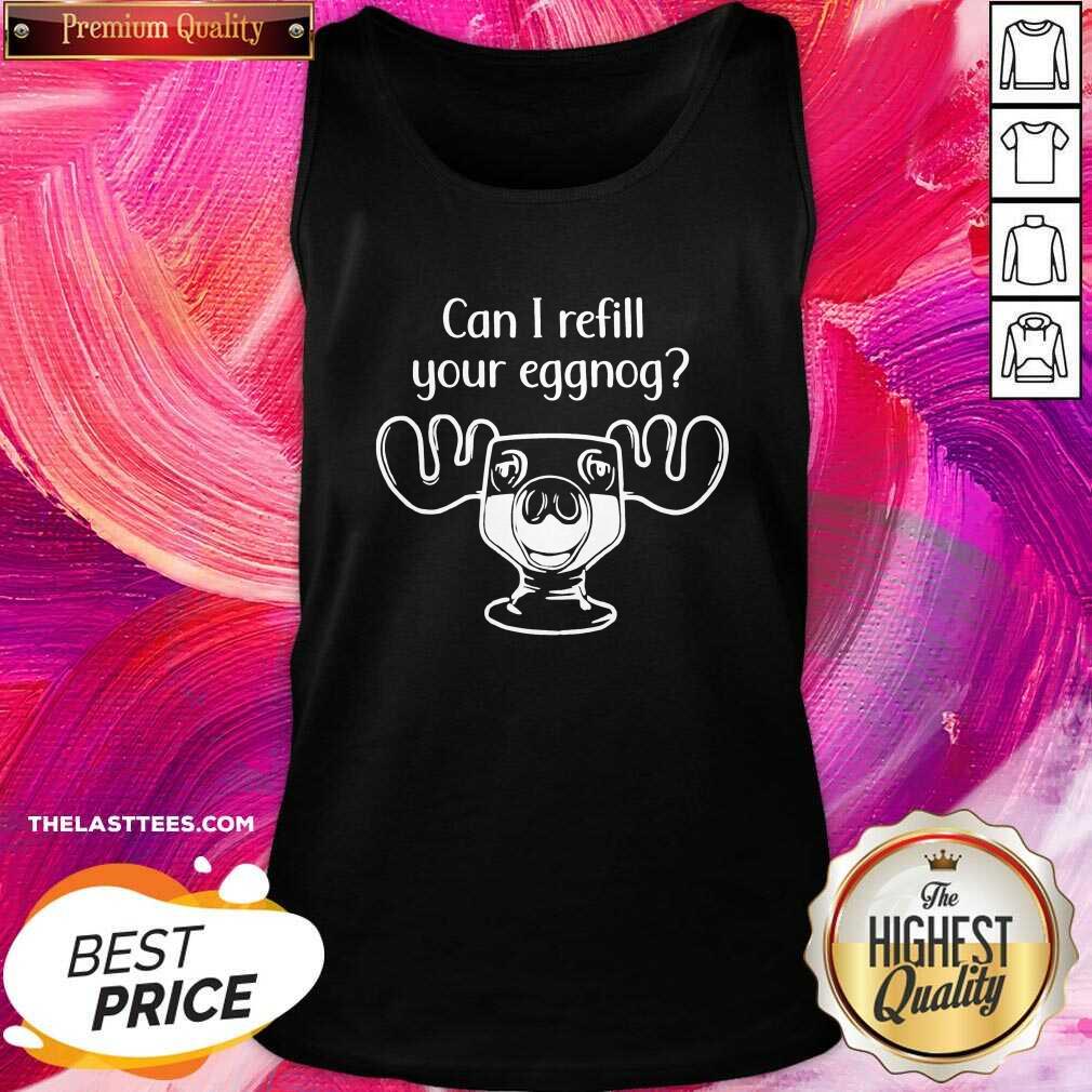 Funny Can I Refill Your Eggnog Moose Glass Christmas Shirt