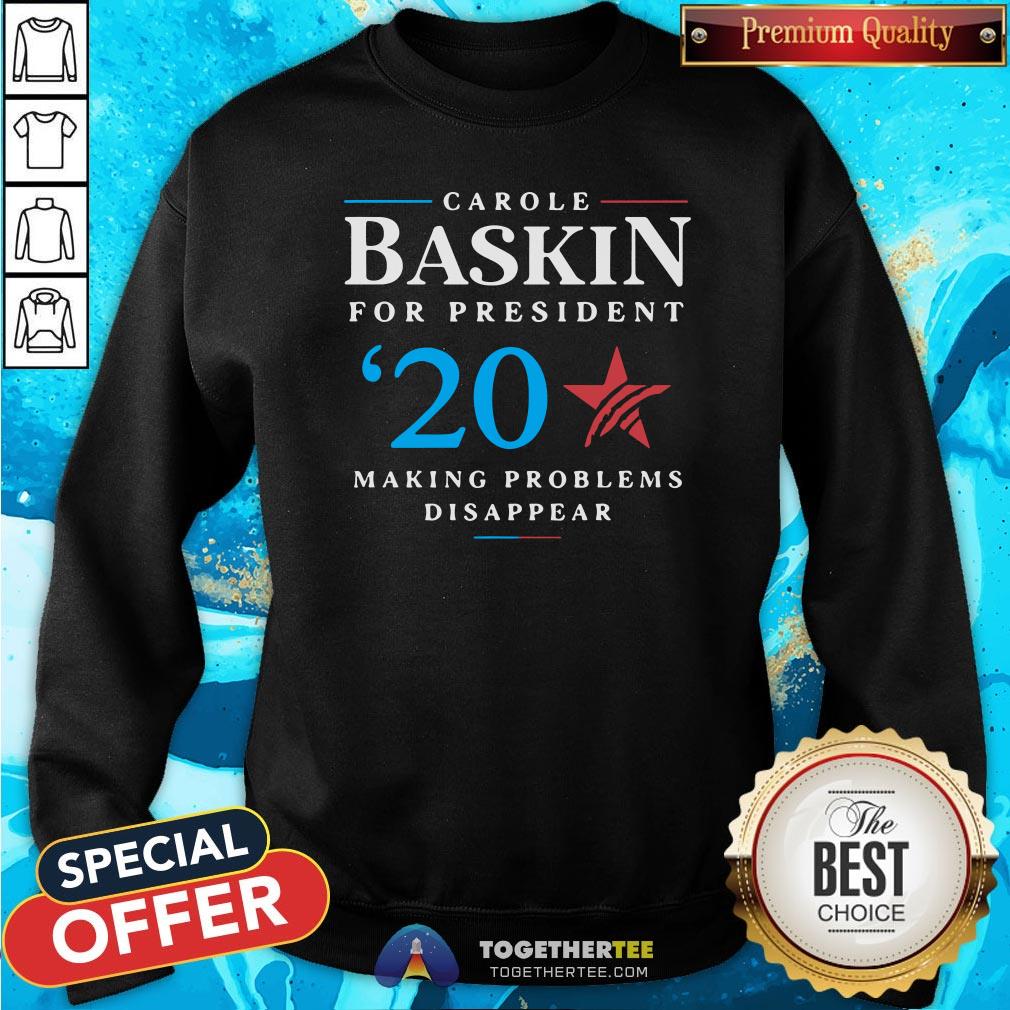 Funny Carole Baskin For President Making Problems Disappear Shirt