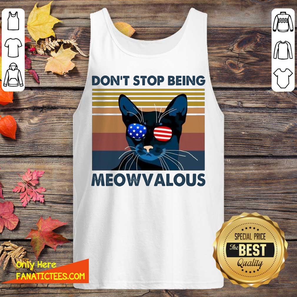 Funny Cat Don’t Stop Being Meowvalous American Flag Vintage Shirt