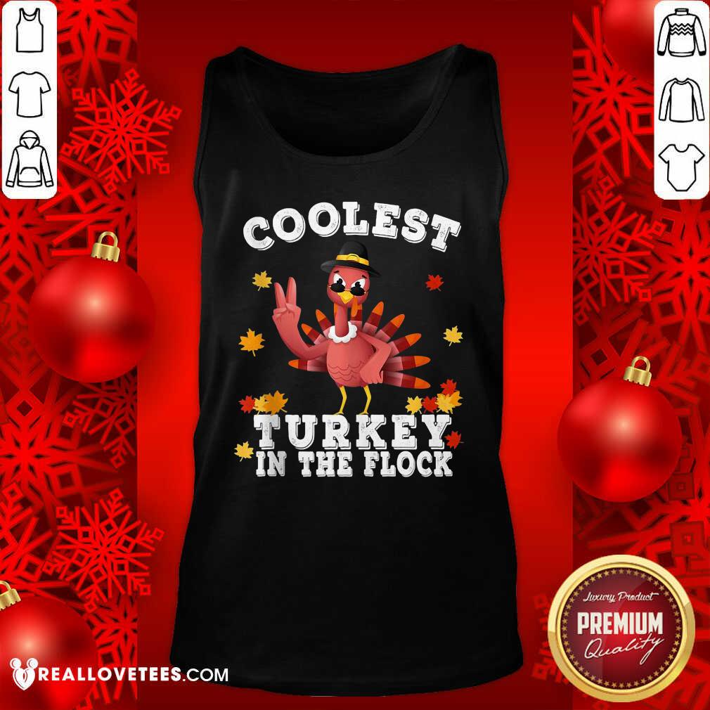 Funny Coolest Turkey In The Flock Happy Thanksgiving Shirt