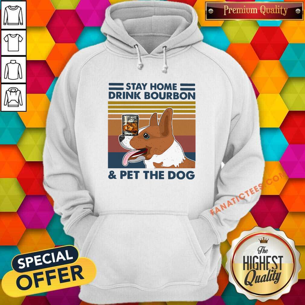 Funny Corgi Stay Home Drink Bourbon And Pet The Dog Vintage 2021 Shirt