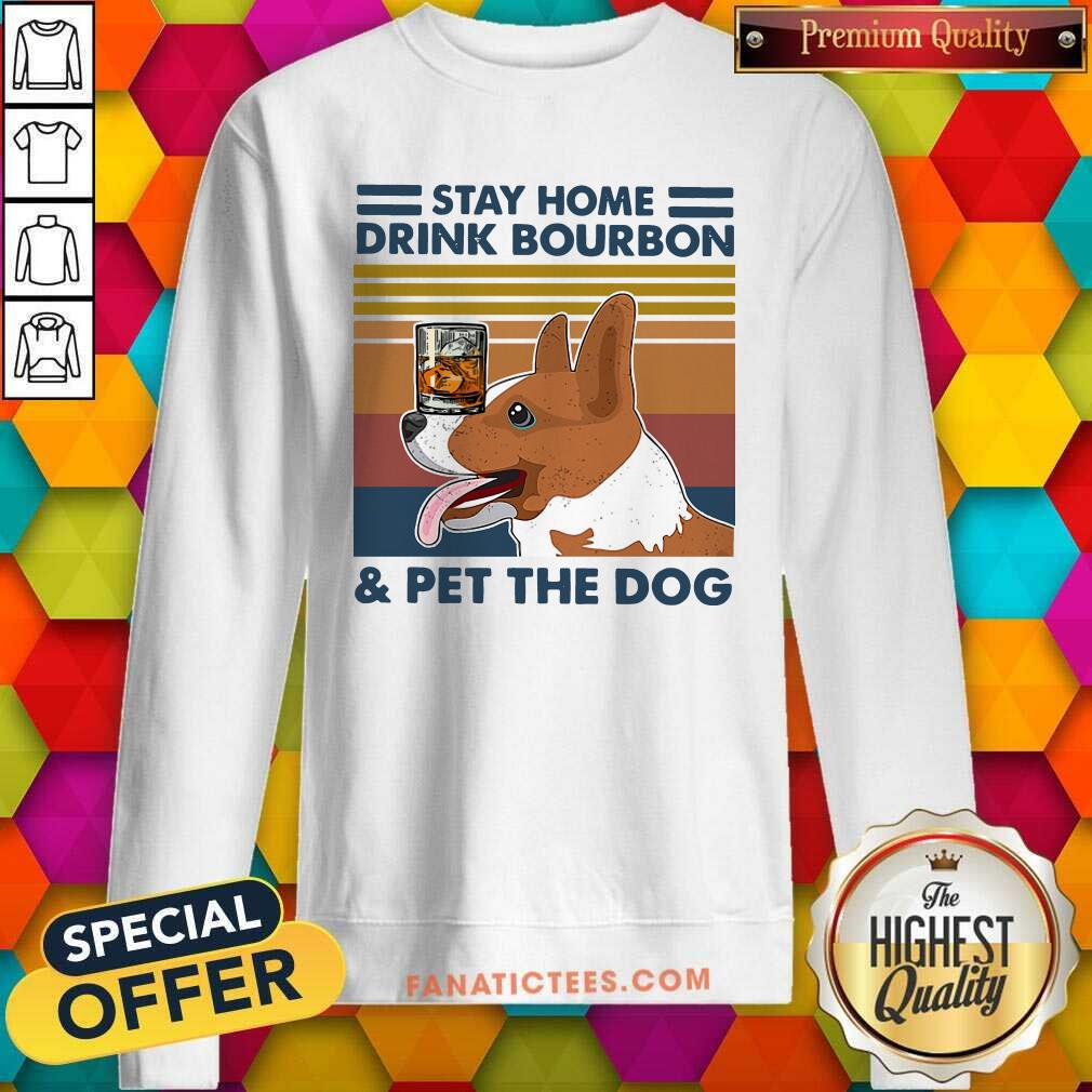 Funny Corgi Stay Home Drink Bourbon And Pet The Dog Vintage 2021 Shirt