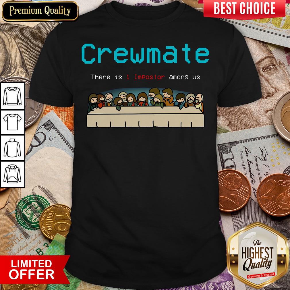 Funny Crewmate There Is 1 Impostor Among Us Shirt