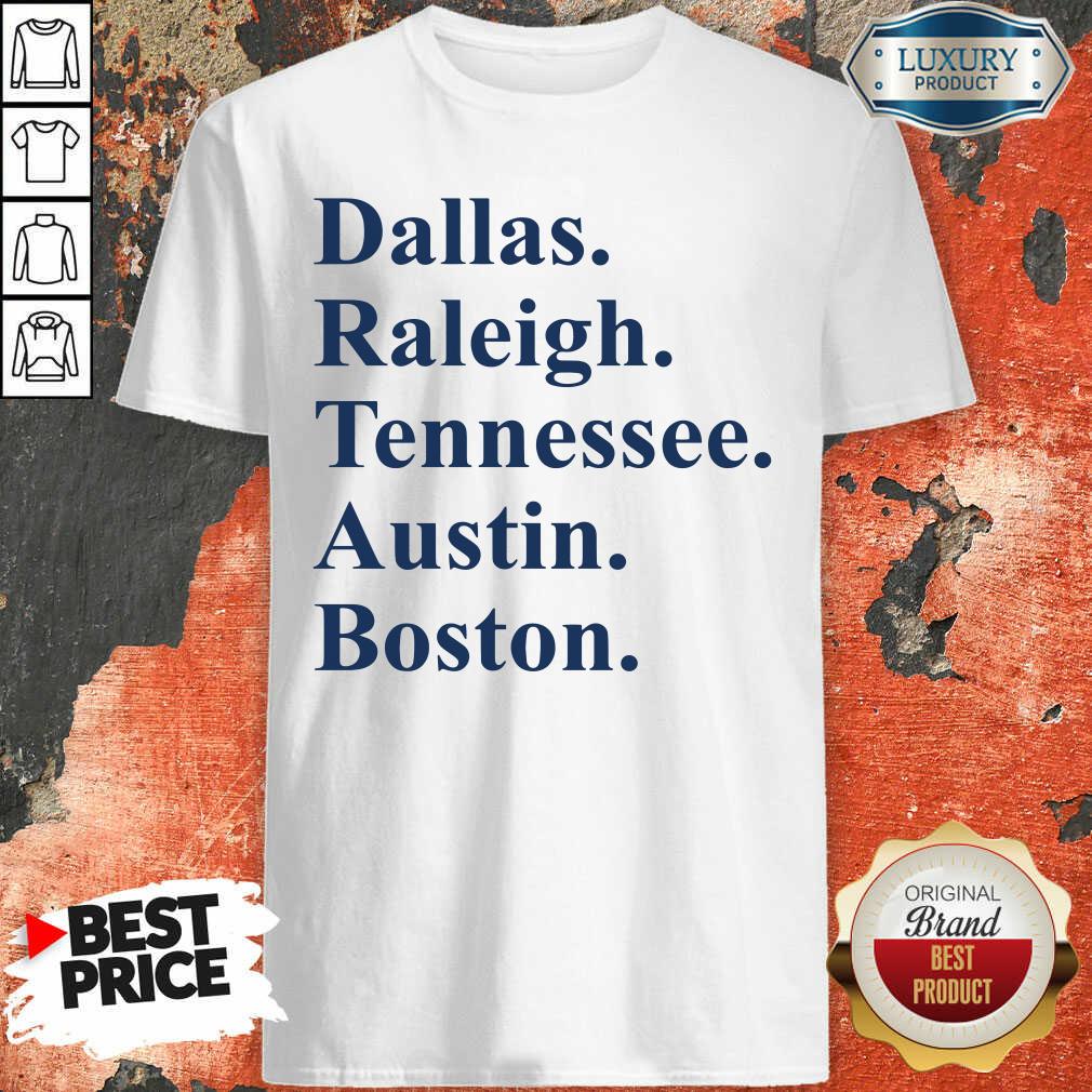 Funny Dallas Raleigh Tennessee Austin Boston Shirt