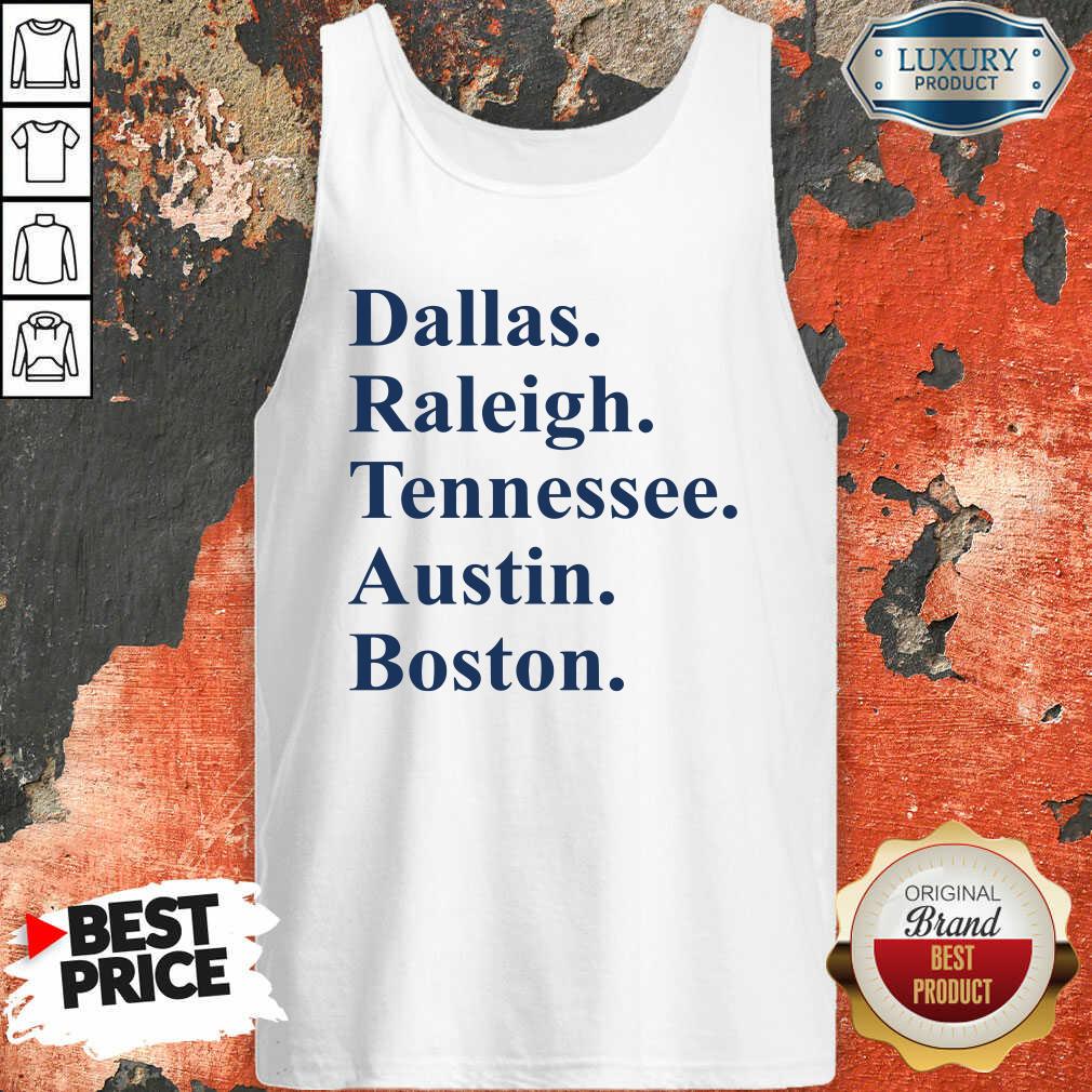 Funny Dallas Raleigh Tennessee Austin Boston Shirt