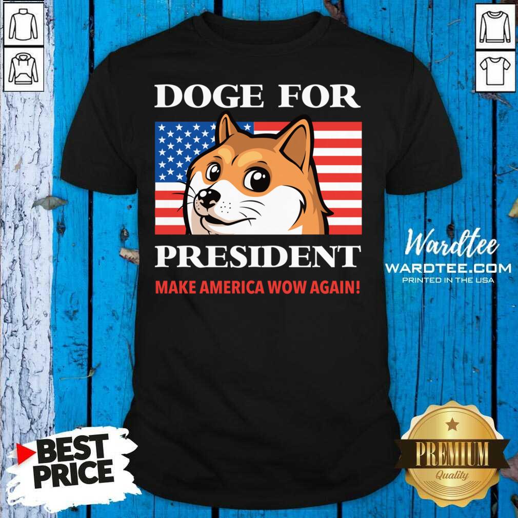 Funny Doge For President Doge Meme Cute Puppy Make America Wow Again Shirt