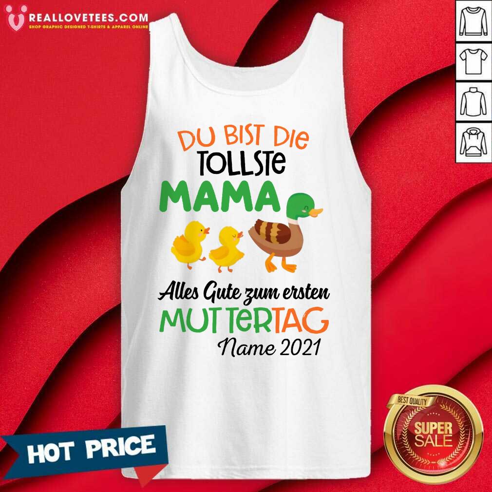 funny-duck-du-bist-die-tollste-mama-alles-gute-zum-ersten-tank-top.jpg