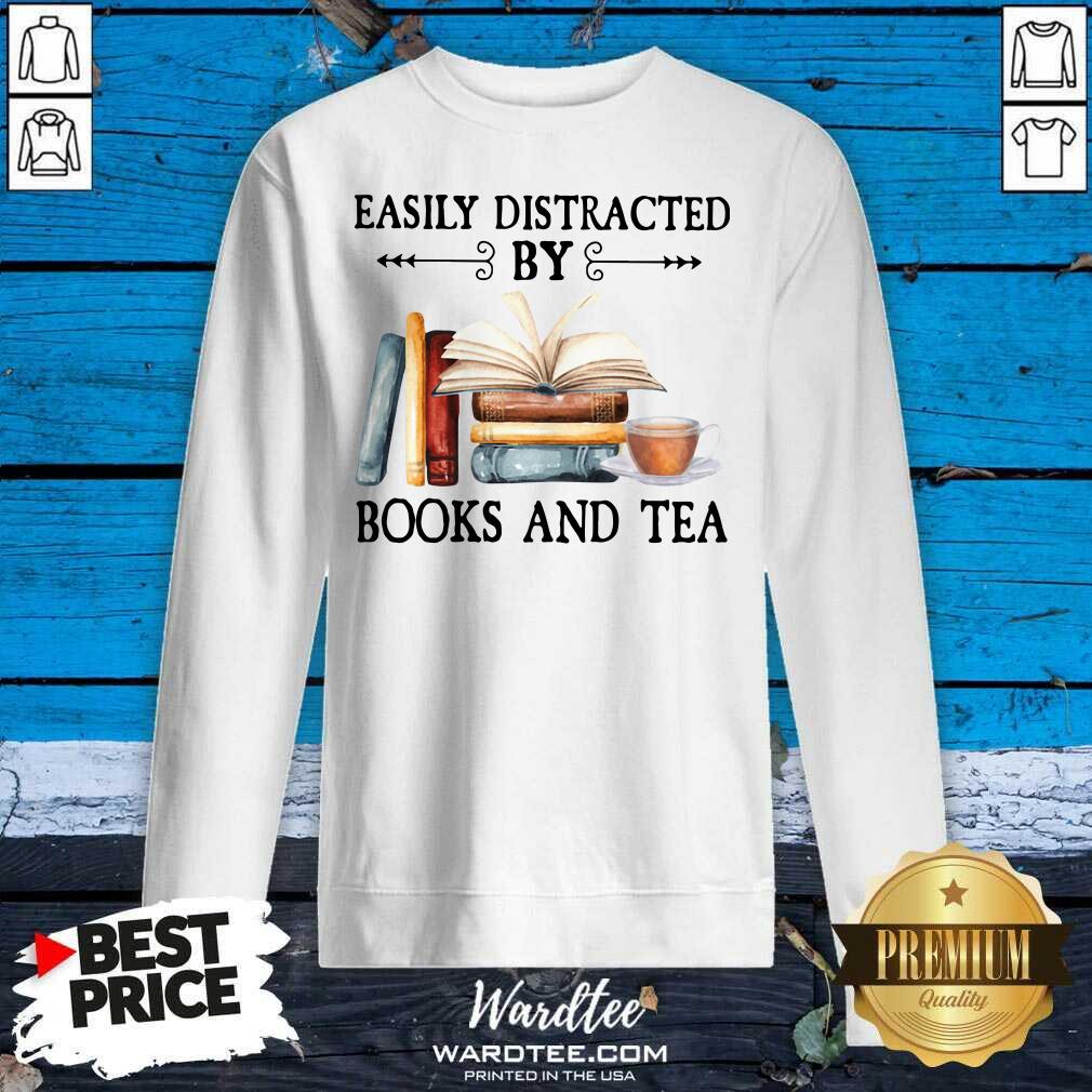 Funny Easily Distracted By Books And Tea Shirt