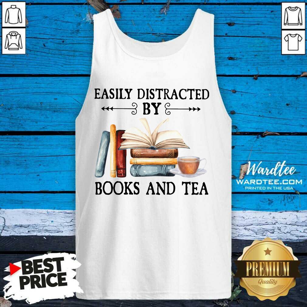 Funny Easily Distracted By Books And Tea Shirt