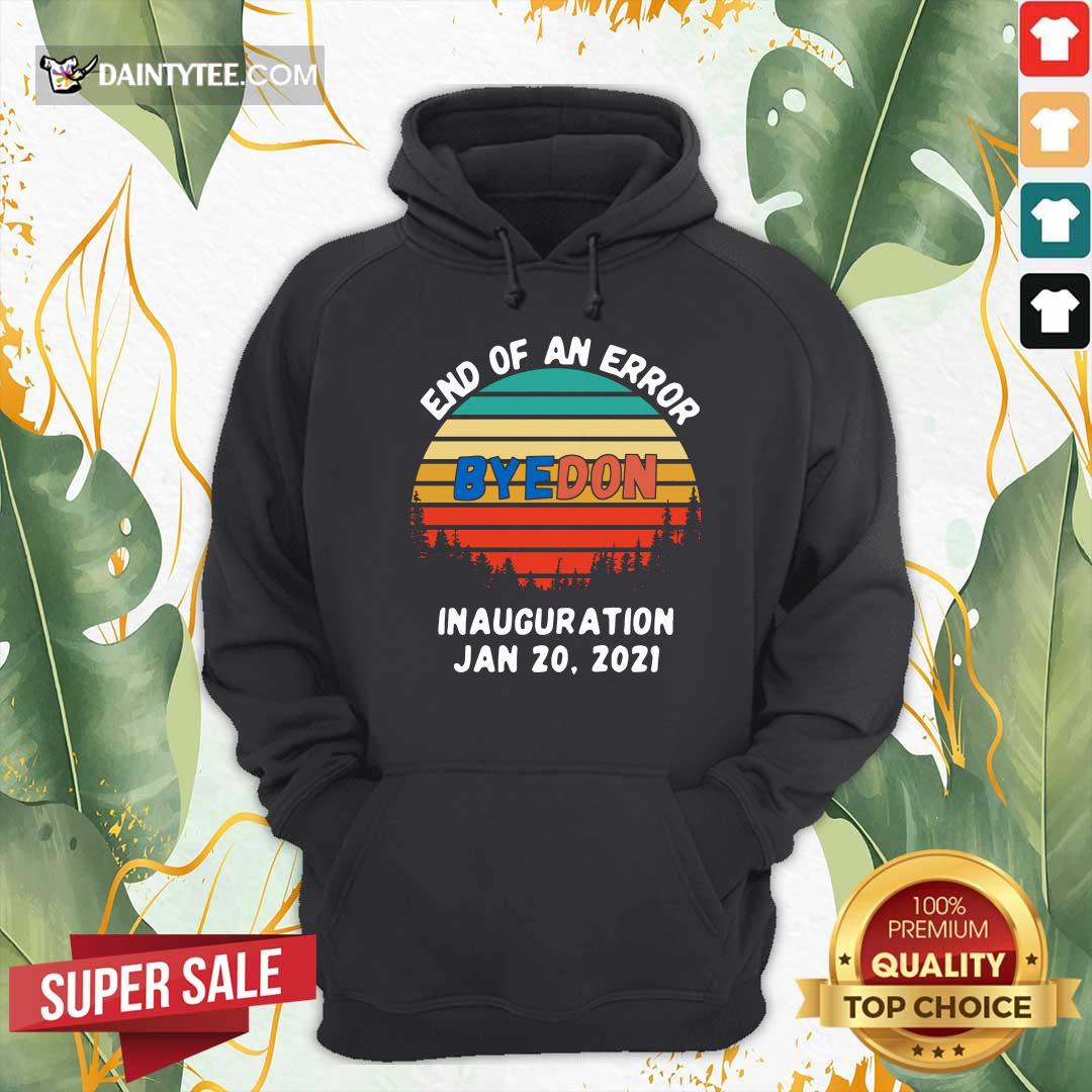 Funny End Of An Error Byedon Inauguration Jan 20 2021 Vintage T-Shirt