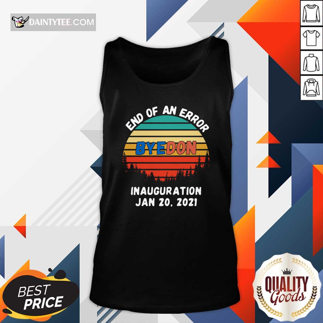 Funny End Of An Error Byedon Inauguration Jan 20 2021 Vintage T-Shirt