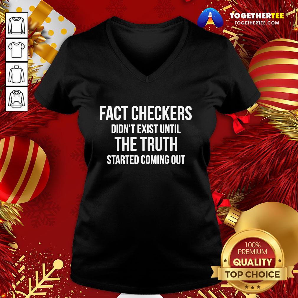 Funny Fact Checkers Didn’t Exist Until The Truth Started Coming Out Shirt
