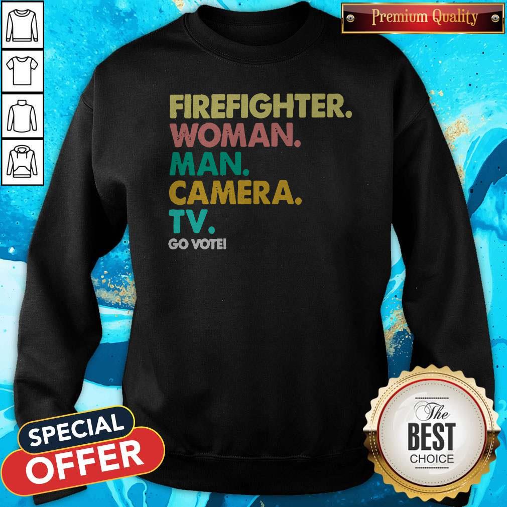 Funny Firefighter Woman Man Camera Tv Go Vote Shirt