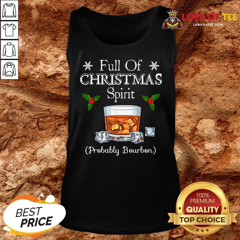 Funny Full Of Christmas Spirit Probably Bourbon Shirt