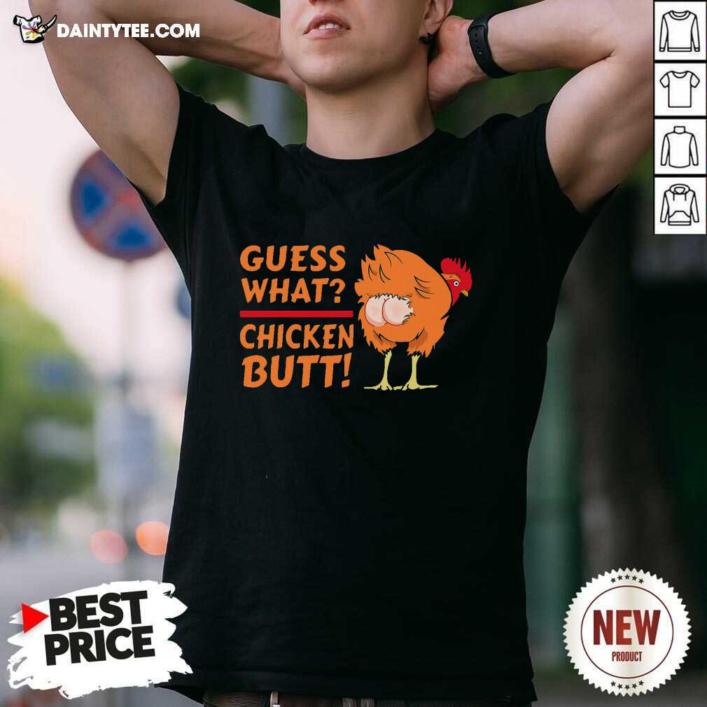 Funny Guess What Chicken Butt Funny Joke Shirt