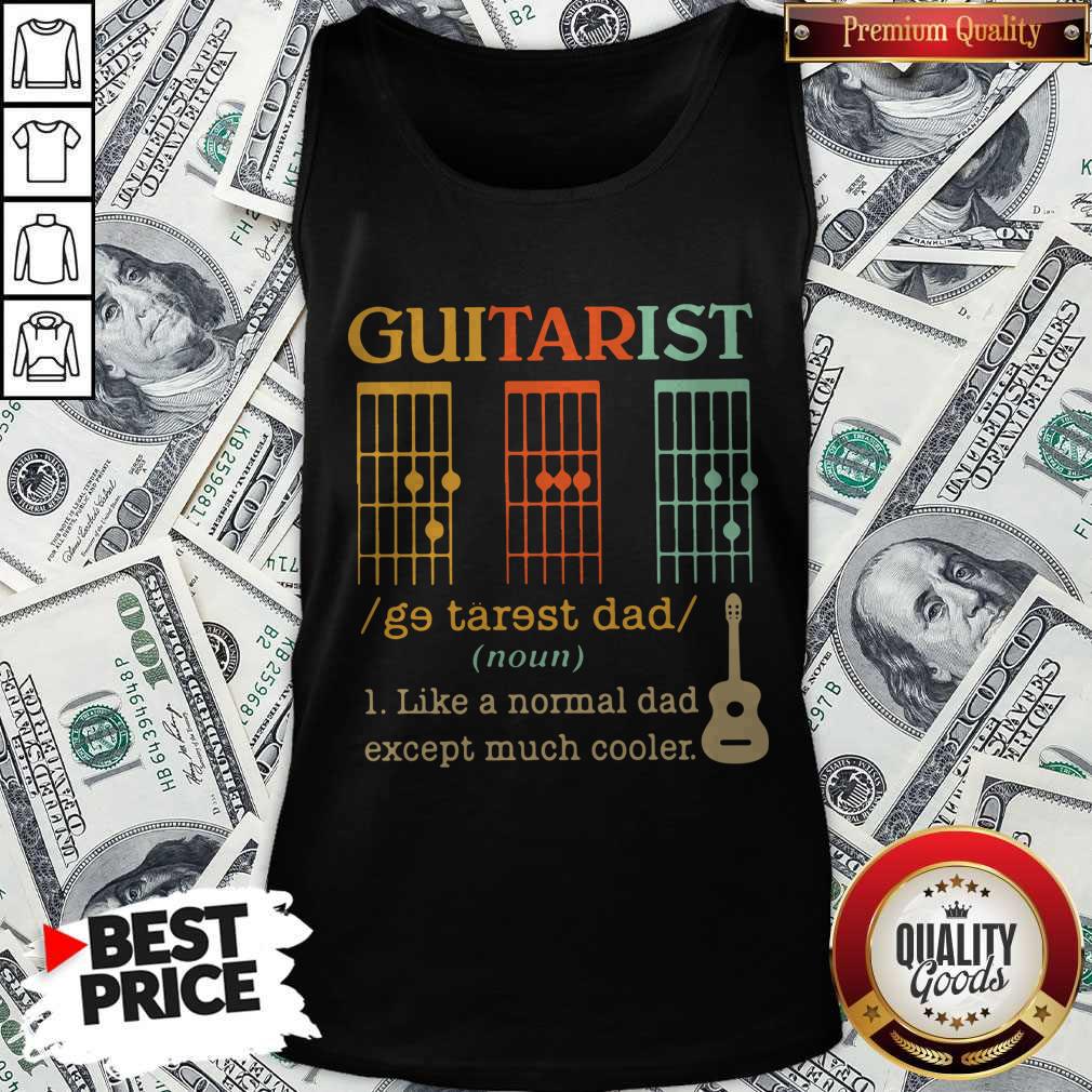 Funny Guitarist Dad Musician Noun Like A Normal Dad Except Much Cooler Shirt
