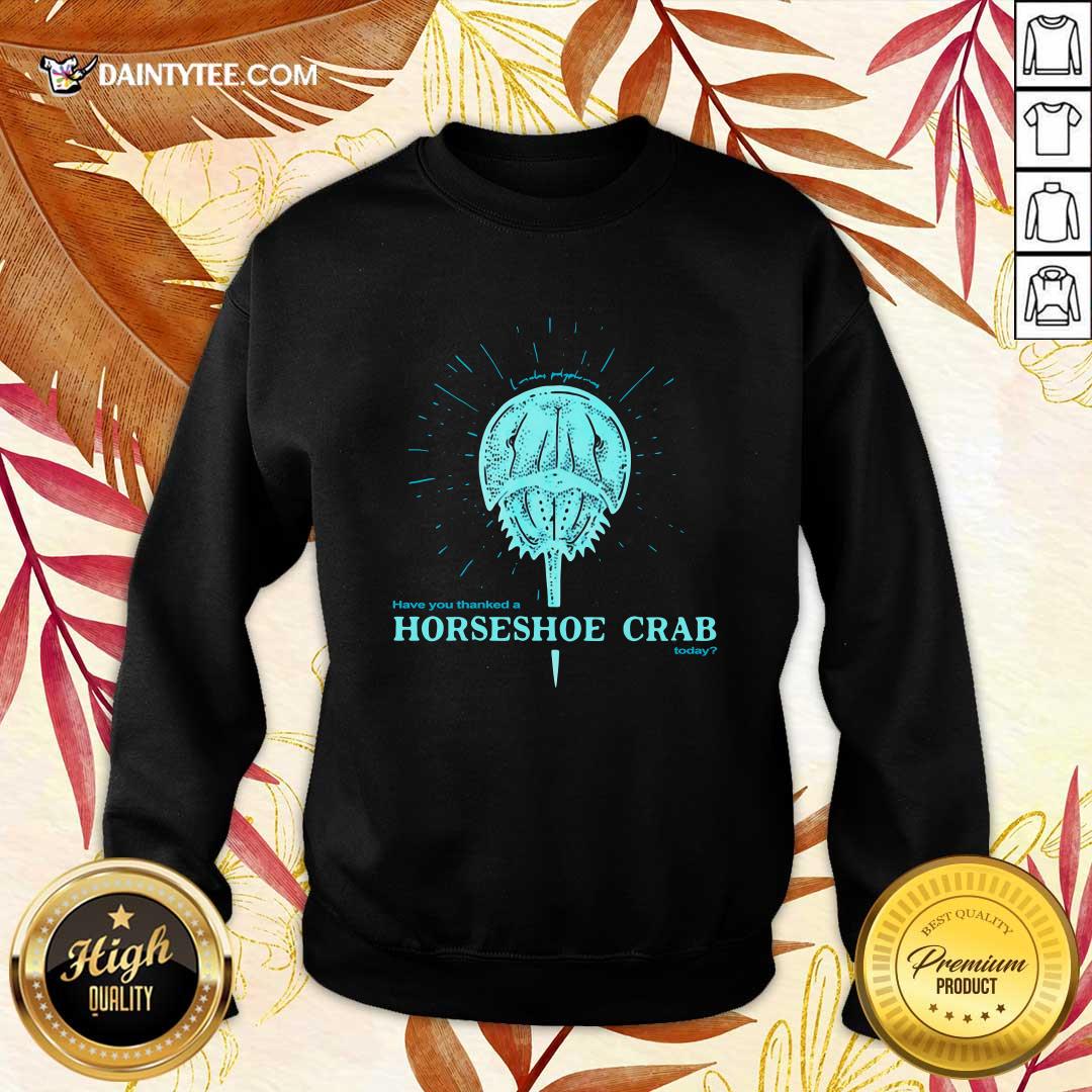 Funny Have You Thanked A Horseshoe Crab Today T-Shirt