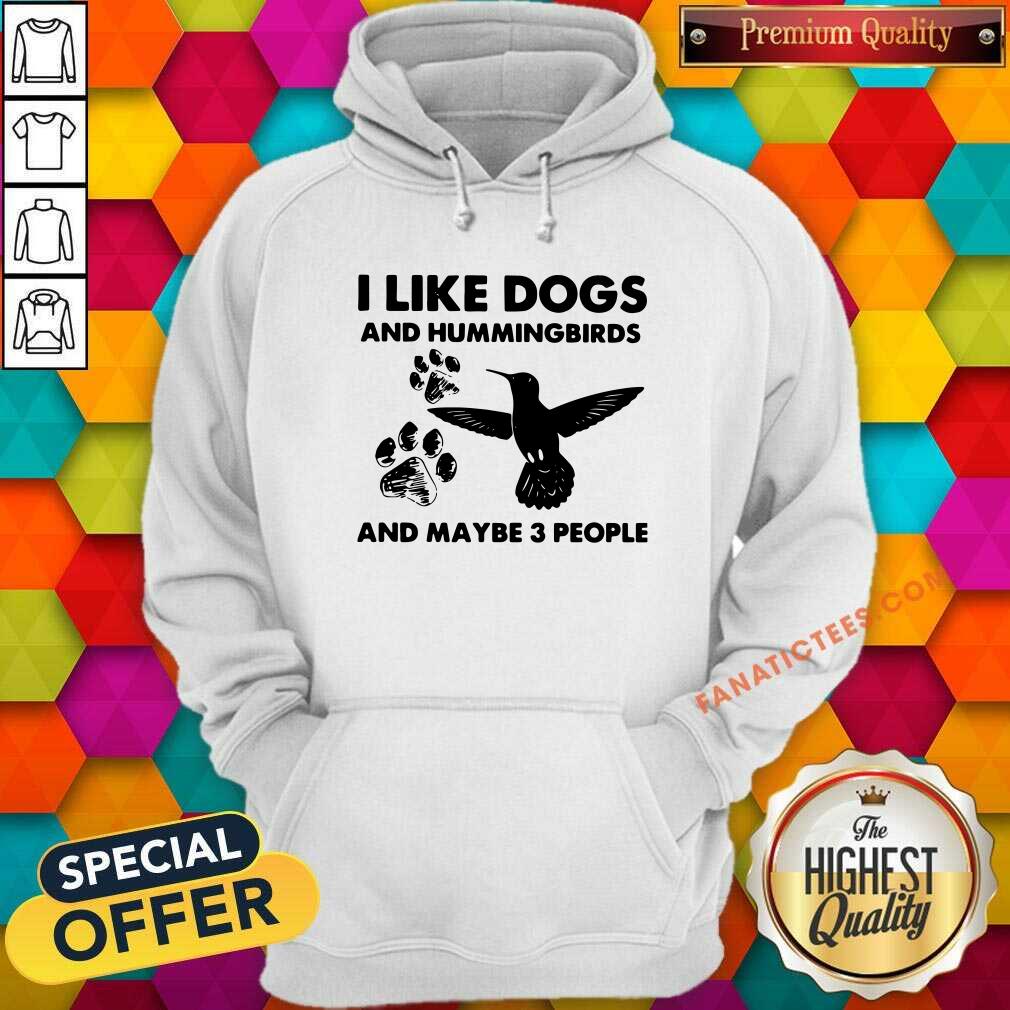 Funny I Like Dogs And Hummingbirds And Maybe 3 People Shirt
