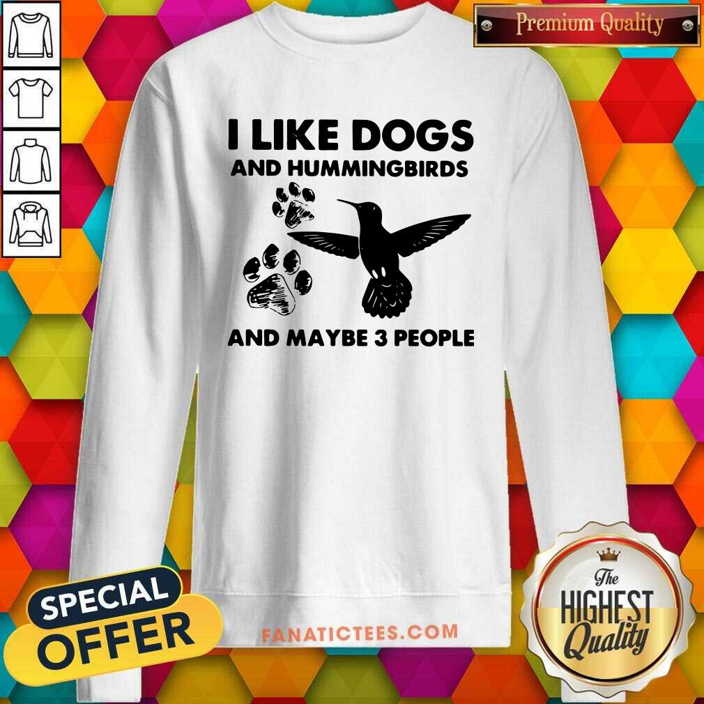 Funny I Like Dogs And Hummingbirds And Maybe 3 People Shirt