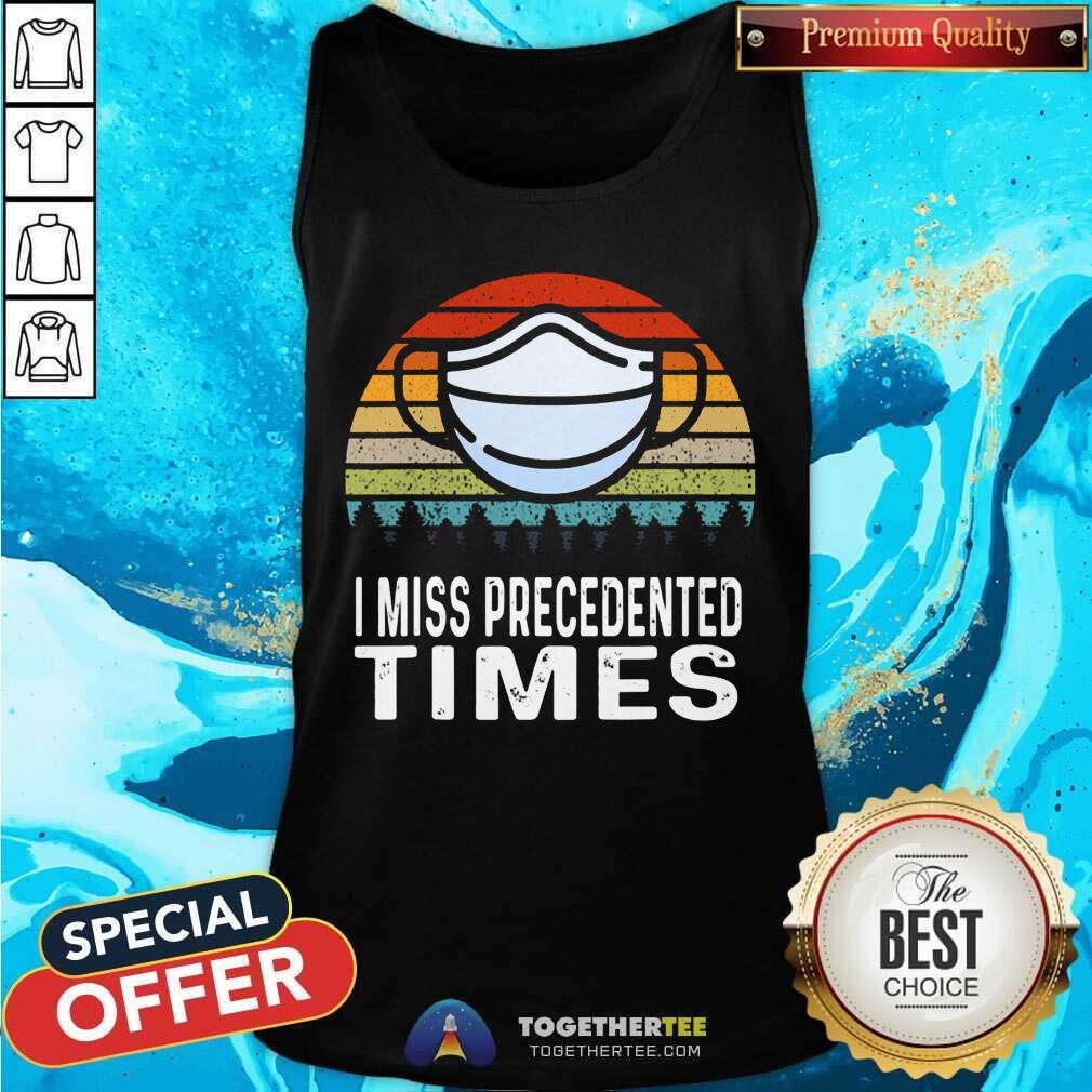 Funny I Miss Precedented Times Mask Covid 19 Vintage Shirt