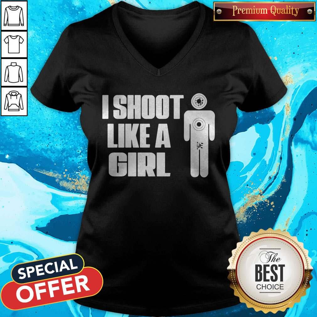 Funny I Shoot Like A Girl Shirt