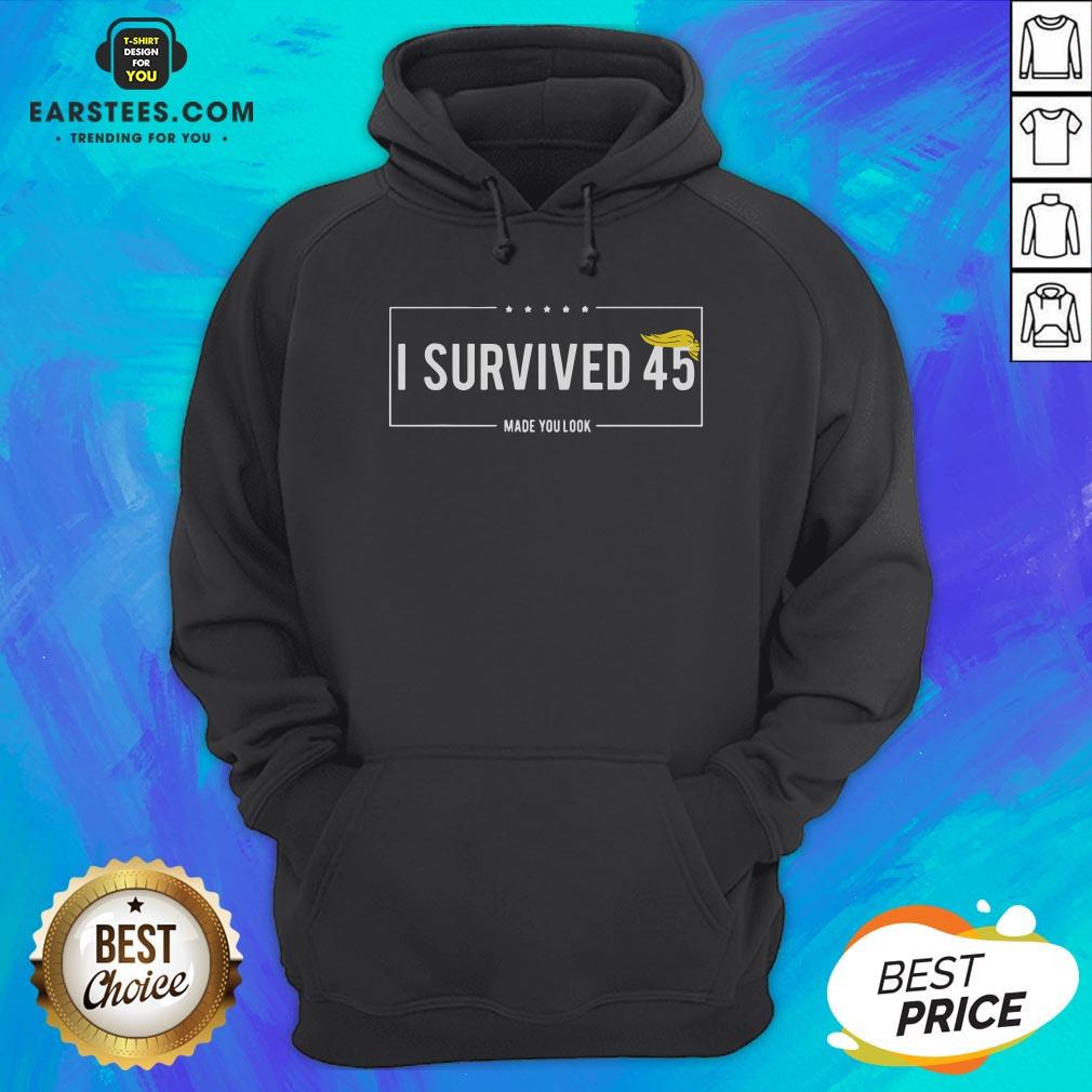 Funny I Survived 45 Made You Look Hair Donald Trump Shirt