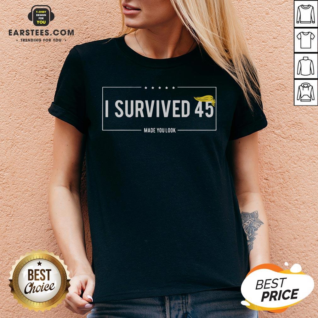 Funny I Survived 45 Made You Look Hair Donald Trump Shirt
