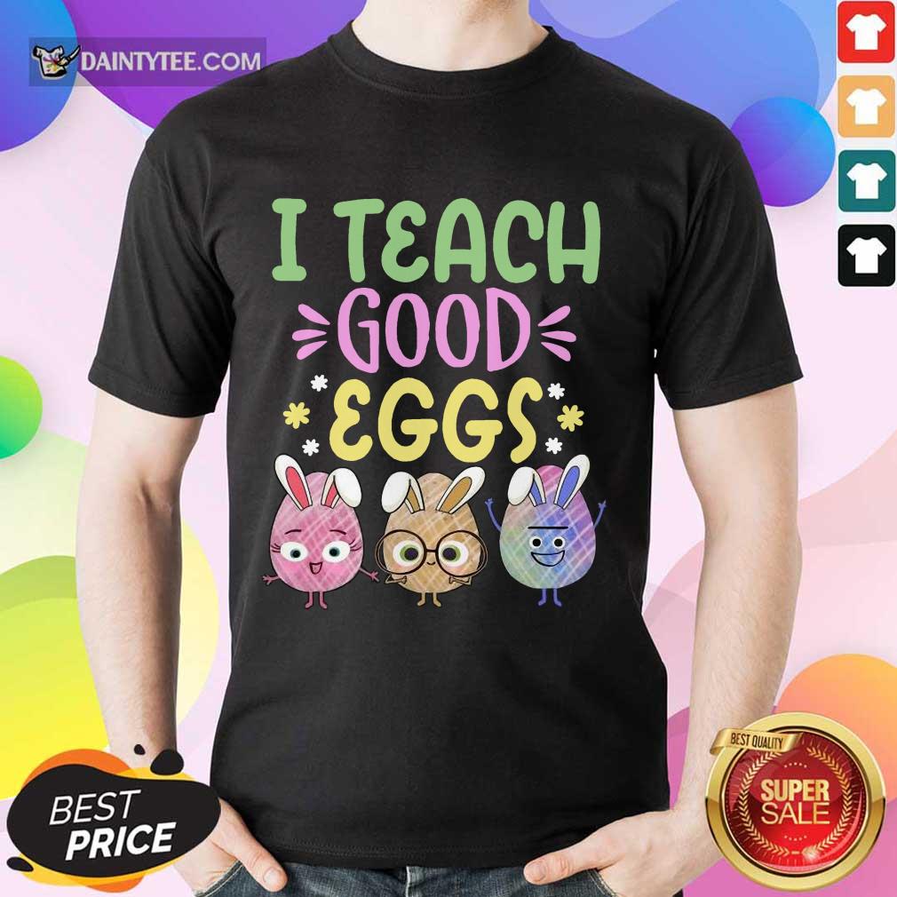 Funny I Teach Good Eggs Over The Moon 1703 Shirt