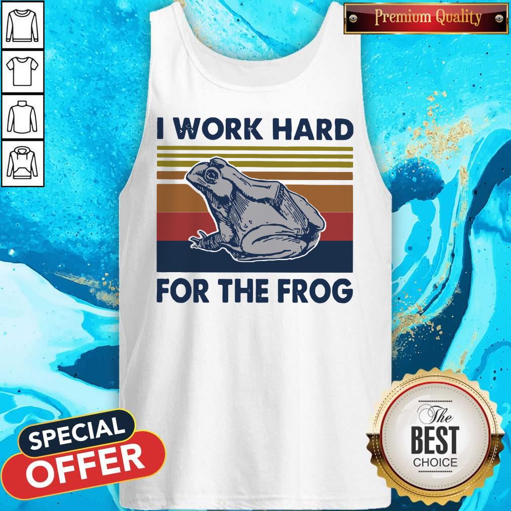 Funny I Work Hard For The Frog Vintage Shirt