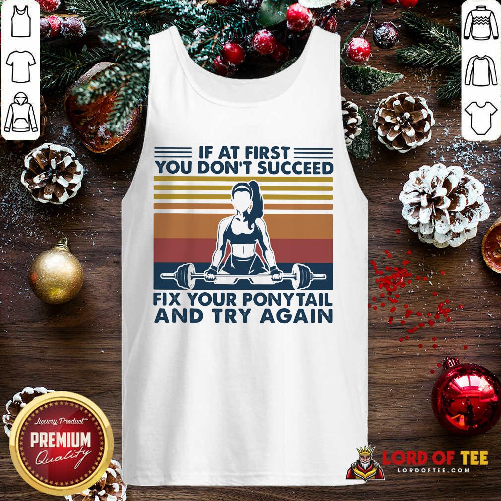 funny-if-at-first-you-dont-succeed-fix-your-ponytail-and-try-again-vintage-tank-top.jpg