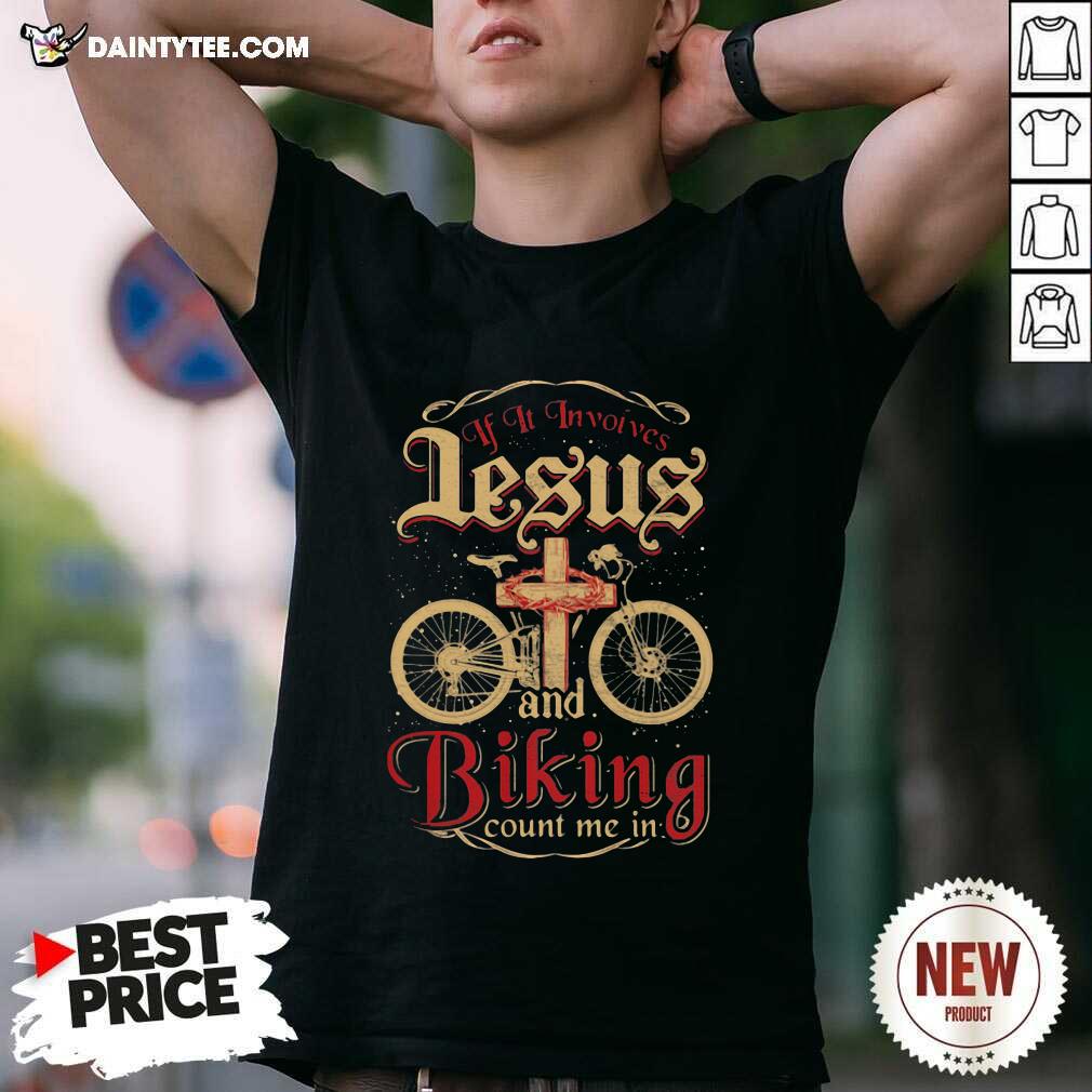 Funny If It Invoives Lesus And Biking Count Me In Cross Jesus Shirt