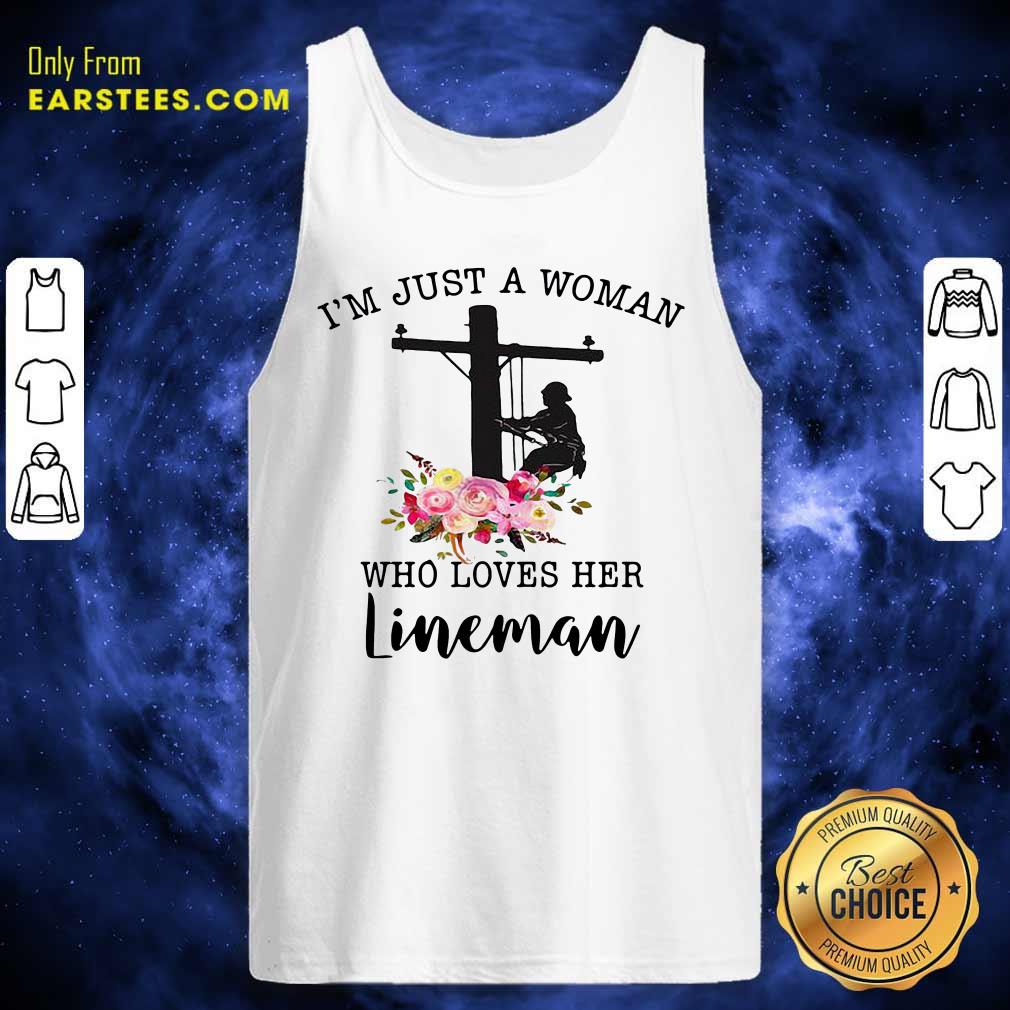 Funny Im Just A Woman Who Loves Her Lineman Shirt