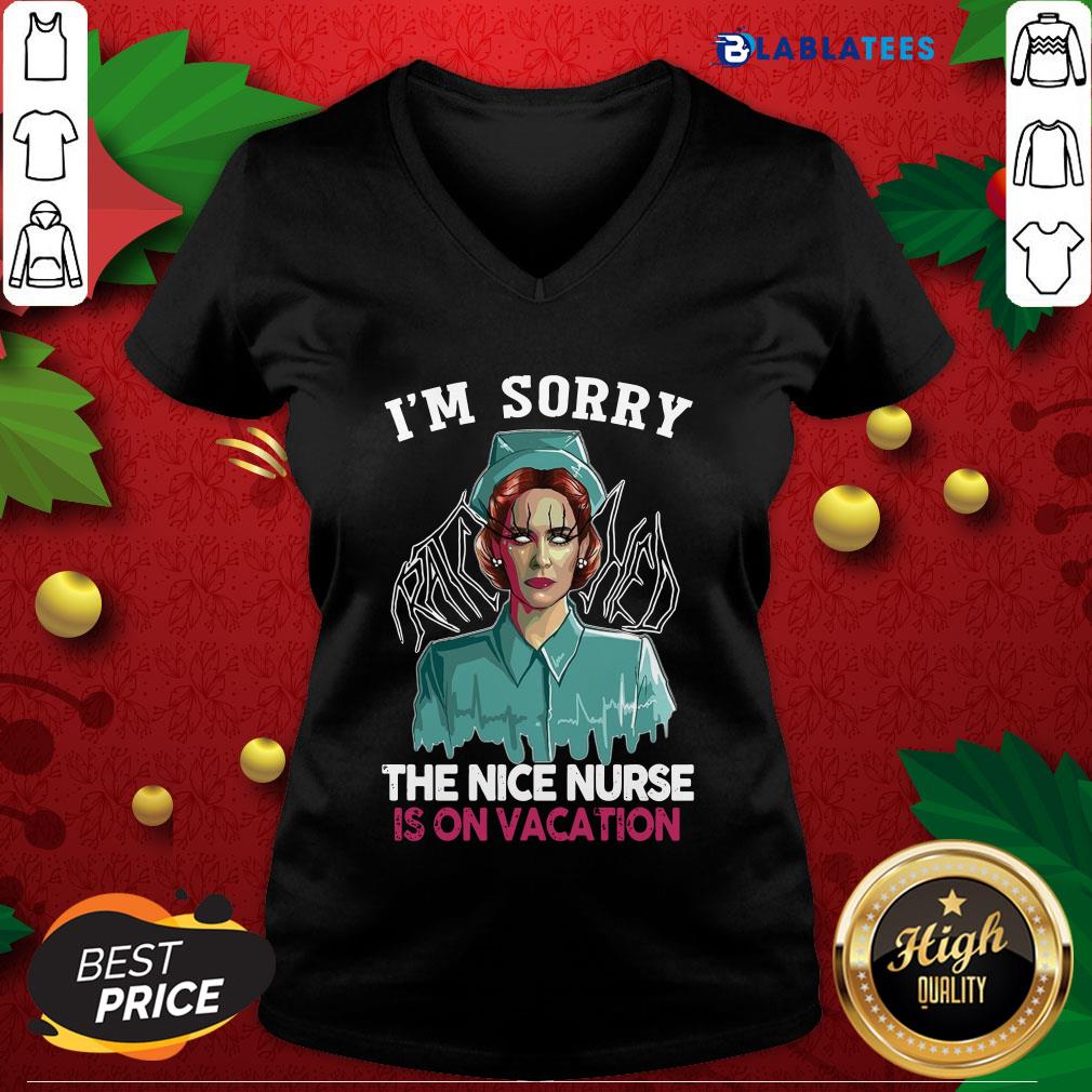 Funny I’m Sorry The Nice Nurse Is On Vacation Shirt