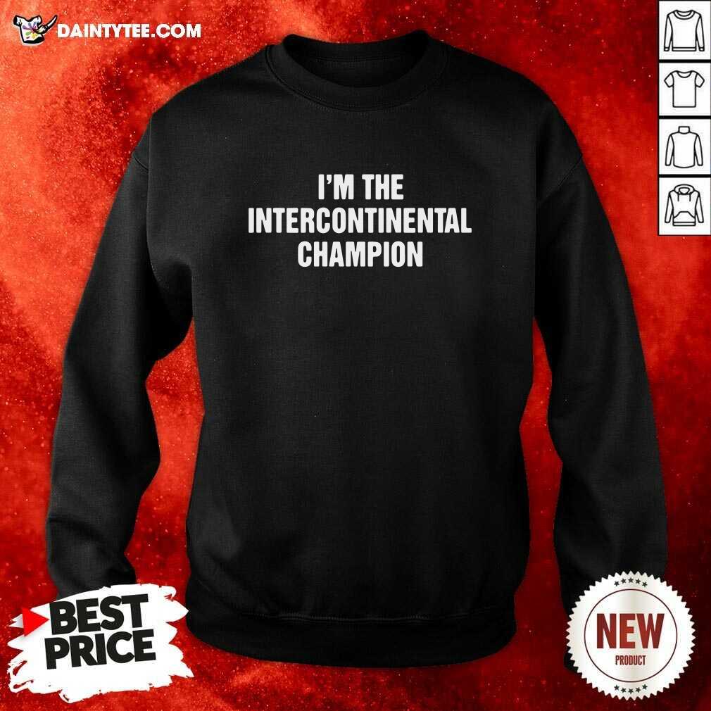 Funny Im The Intercontinental Champion Shirt