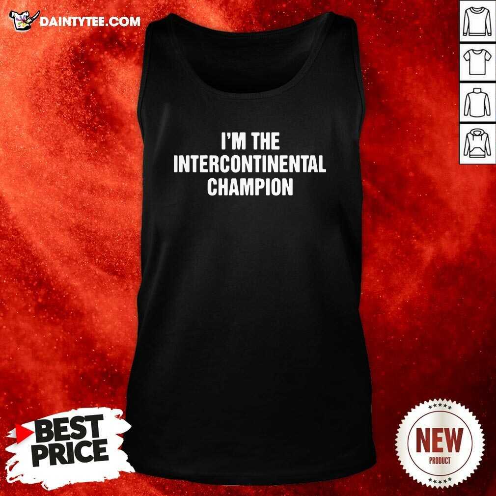 Funny Im The Intercontinental Champion Shirt