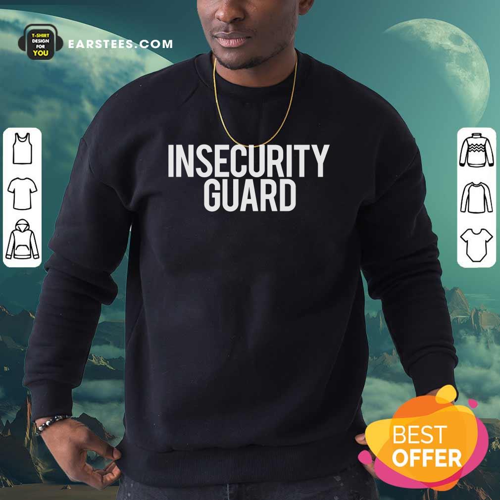Funny Insecurity Guard Shirt