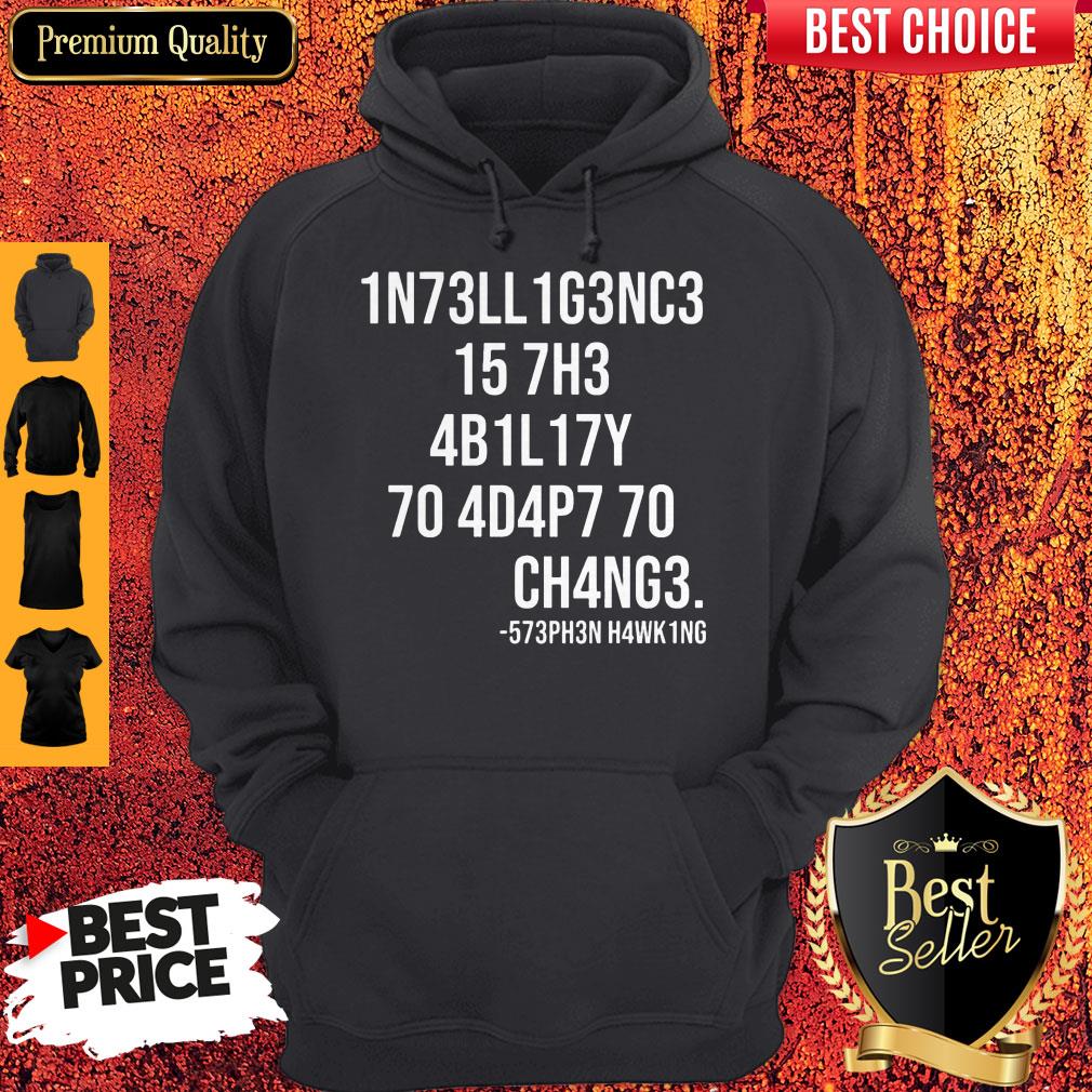 Funny Intelligence Is The Ability To Adapt To Change Shirt