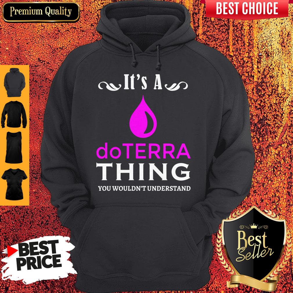 Funny It’s A Doterra Thing You Wouldn’t Understand Shirt