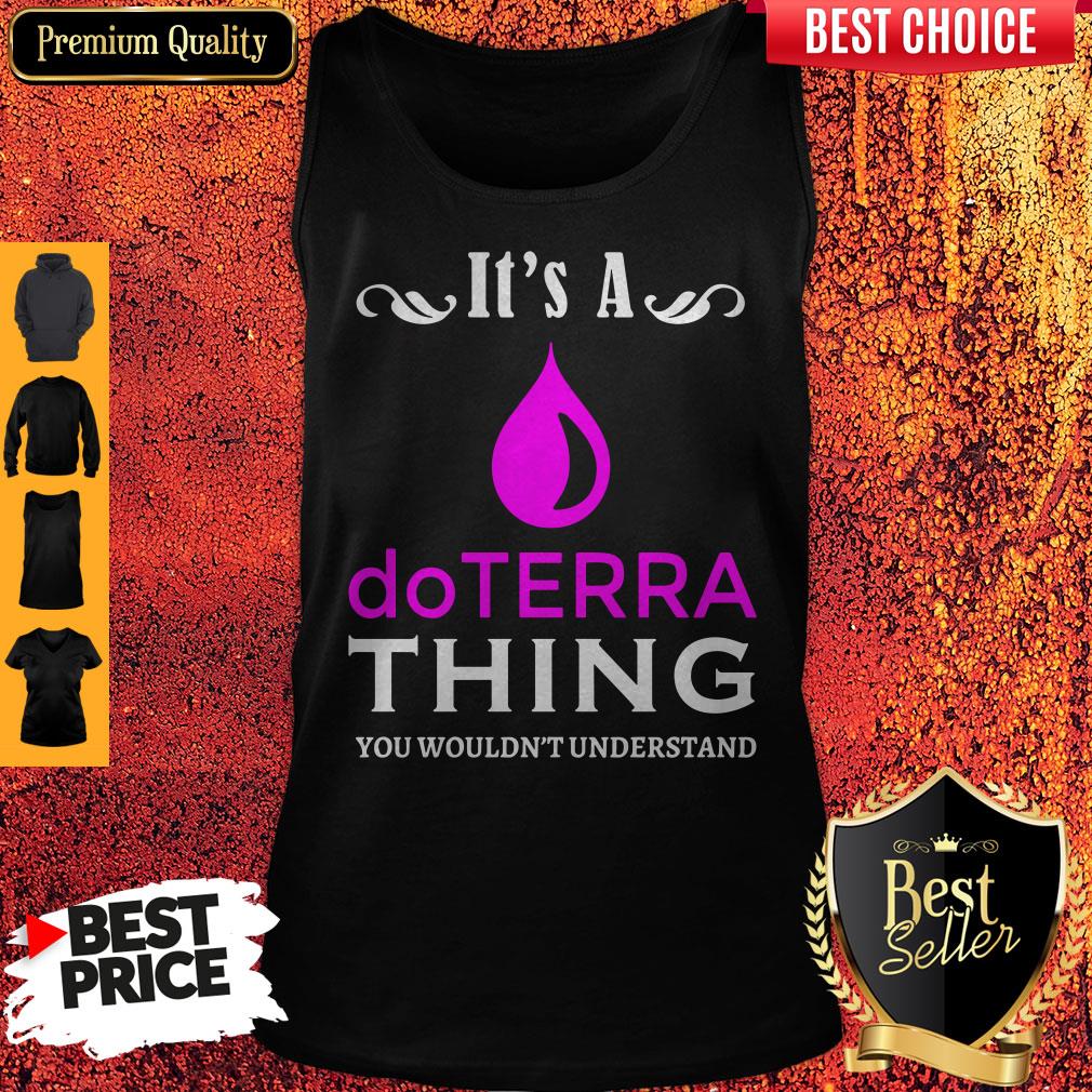 Funny It’s A Doterra Thing You Wouldn’t Understand Shirt