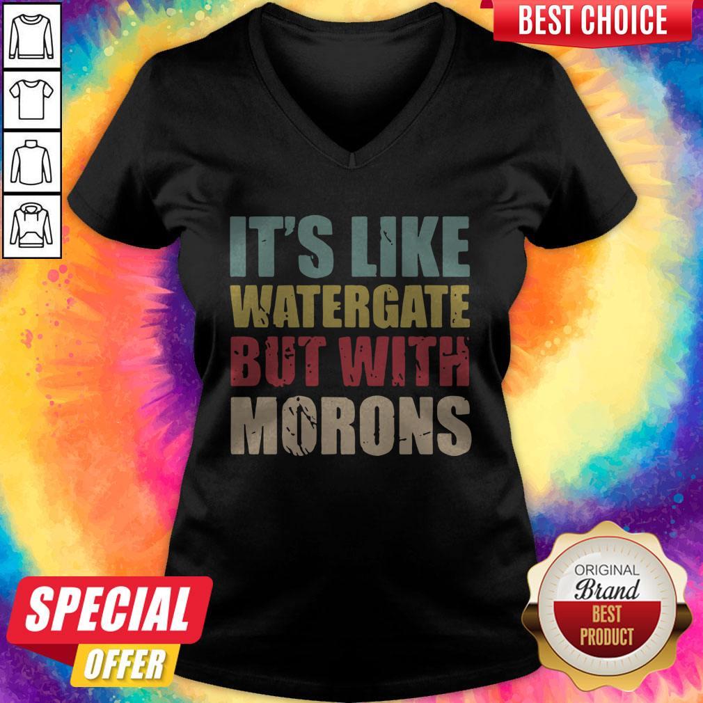 Funny It’s Like Watergate But With Morons Vintage Shirt