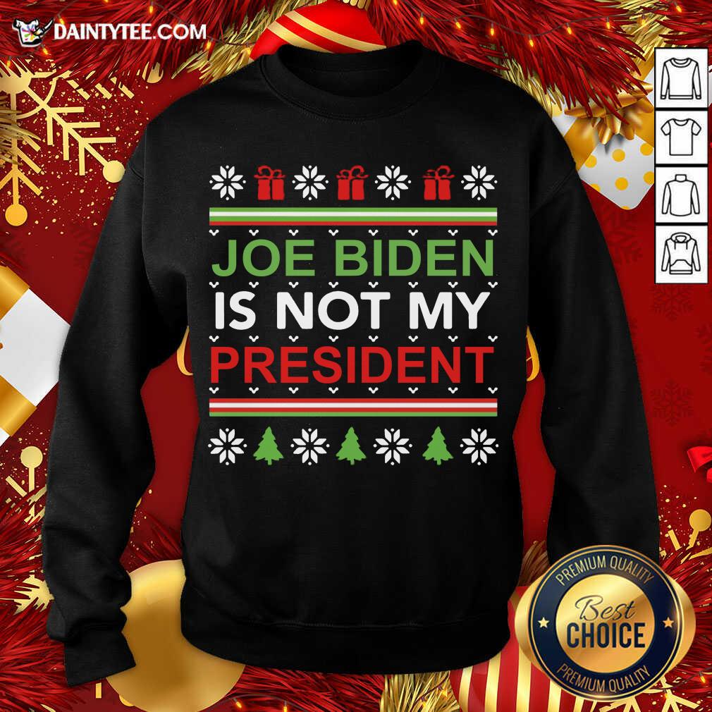 Funny Joe Biden Is Not My President Christmas Ugly Shirt