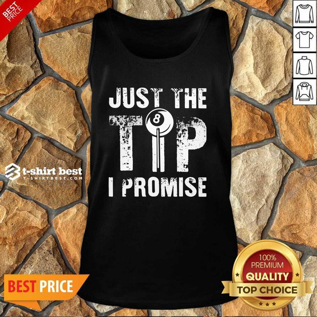 Funny Just The Tip 8 Ball Pool Billiards I Promise Shirt