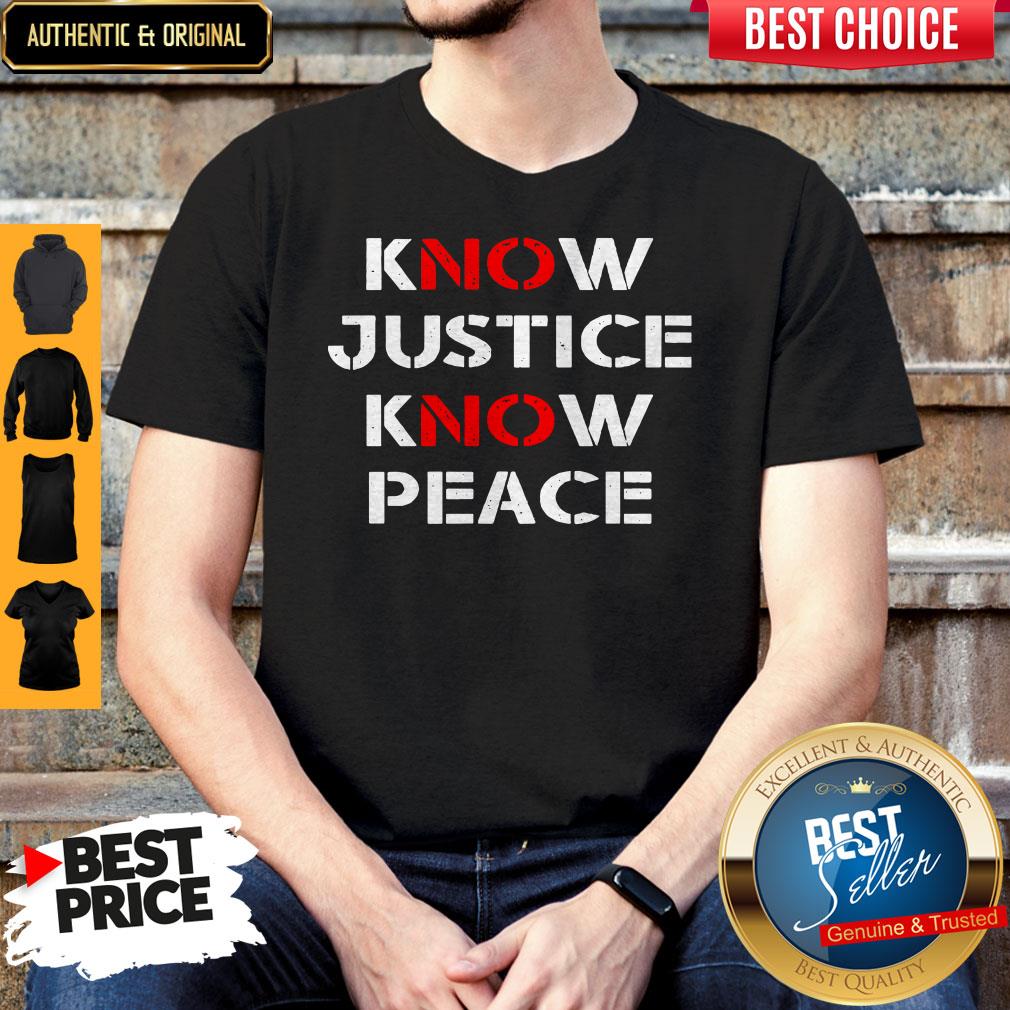 Funny Know Justice Know Peace Shirts