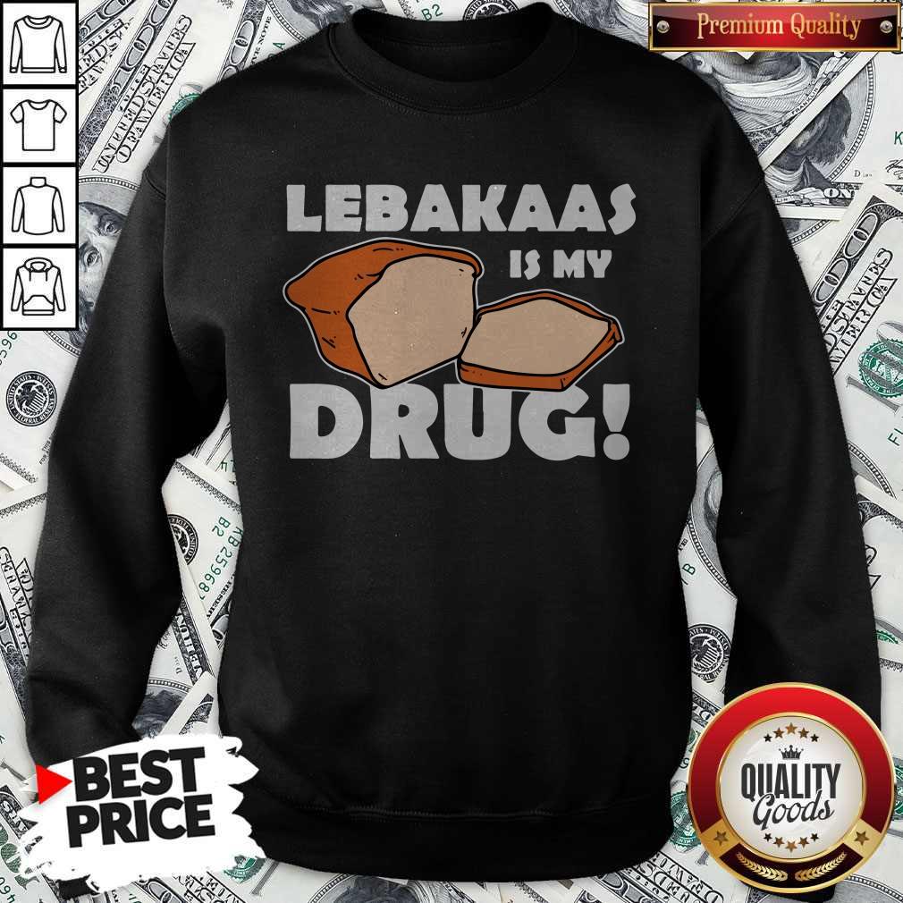 Funny Lebakaas Is My Drug Shirt