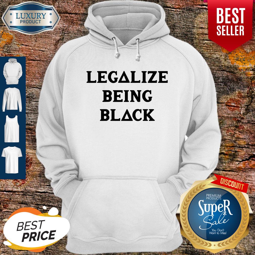 Funny Legalize Being Black Shirt