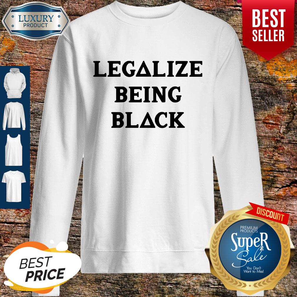 Funny Legalize Being Black Shirt